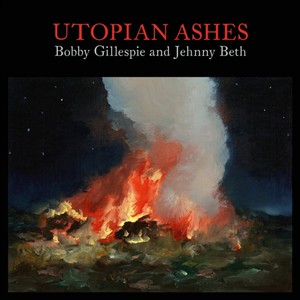 Bobby Gillespie & Jehnny Beth - Utopian Ashes (Vinyl)