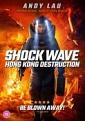 Shock Wave - Hong Kong Destruction