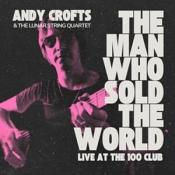 Andy Crofts - The Man Who Sold The World: Live At The 100 (Vinyl)